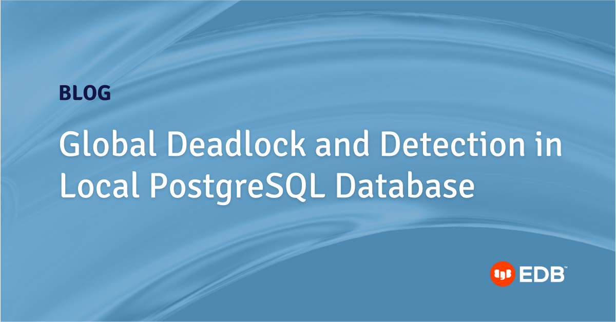 Global Deadlock and Detection in Local PostgreSQL Database