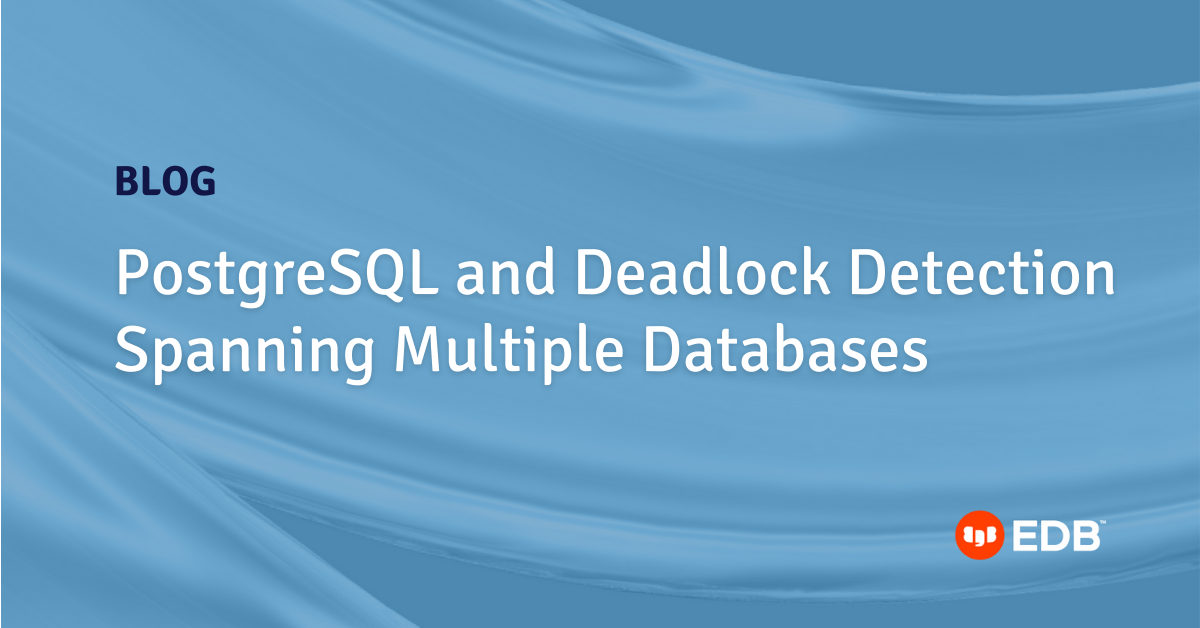 PostgreSQL and Deadlock Detection Spanning Multiple Databases