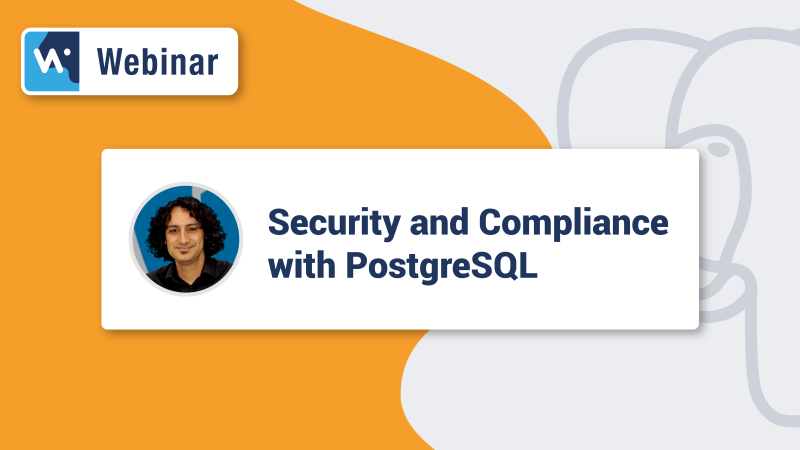 Security and Compliance with PostgreSQL [Webinar]