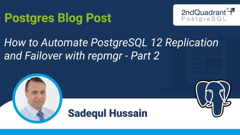 How to Automate PostgreSQL 12 Replication and Failover with repmgr - Part 2