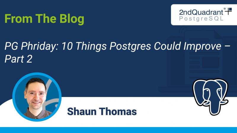 PG Phriday: 10 Things Postgres Could Improve - Part 2